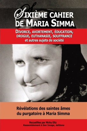 6 SIXIEME CAHIER DE MARIA SIMMA. DIVORCE, AVORTEMENT, EDUCATION, DROGUE, EUTHANASIE, SOUFFRANCE
