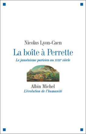 LA BOITE A PERRETTE - LE JANSENISME PARISIEN AU XVIIIE SIECLE