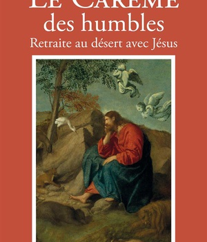LE CAREME DES HUMBLES - RETRAITE AU DESERT AVEC JESUS