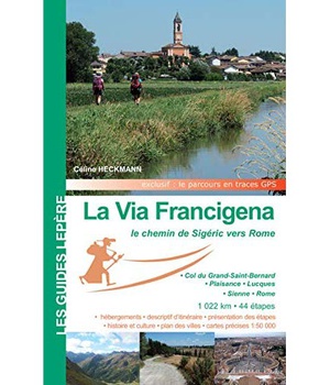 LA VIA FRANCIGENA, LE CHEMIN DE SIGERIC VERS ROME