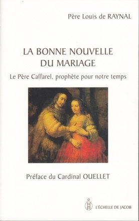 LA BONNE NOUVELLE DU MARIAGE. LE PERE CAFFAREL, PROPHETE POUR NOTRE TEMPS
