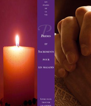PRIERES ET SACREMENTS POUR LES MALADES