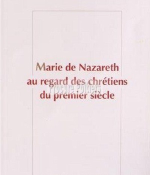 MARIE DE NAZARETH AU REGARD DES CHRETIENS DU PREMIER SIECLE