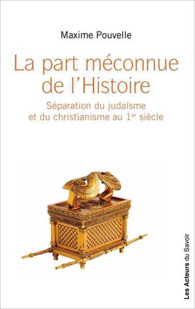 LA PART MECONNUE DE L'HISTOIRE - SEPARATION DU JUDAISME ET DU CHRISTIANISME AU 1ER SIECLE