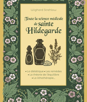 TOUTE LA SCIENCE MEDICALE DE SAINTE HILDEGARDE