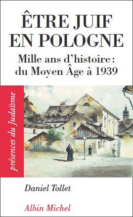 PRESENCES DU JUDAISME POCHE - T34 - ETRE JUIF EN POLOGNE - MILLE ANS D'HISTOIRE : DU MOYEN AGE A 193