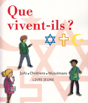 QUE VIVENT-ILS ? JUIFS - CHRETIENS - MUSULMANS - LIVRE JEUNE