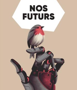 NOS FUTURS - QUE FAIRE QUAND TOUT SE DEFAIT?