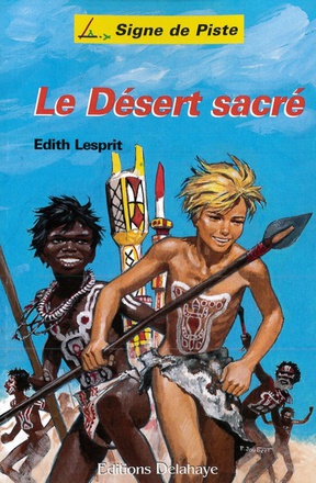 LE DESERT SACRE (ROMAN JEUNESSE SIGNE DE PISTE) - SIGNE DE PISTE N 69