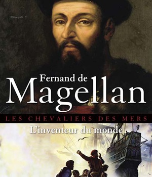 FERNAND DE MAGELLAN, L'INVENTEUR DU MONDE DPTS