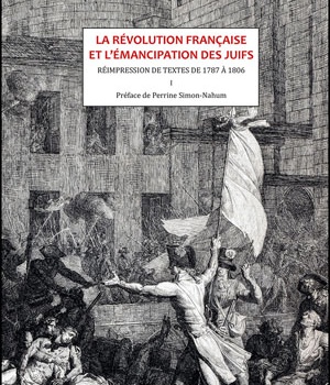 LA REVOLUTION FRANCAISE ET L'EMANCIPATION DES JUIFS COFFRET 2 TOMES