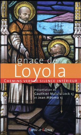 CHEMINS VERS LE SILENCE INTERIEUR AVEC IGNACE DE LOYOLA
