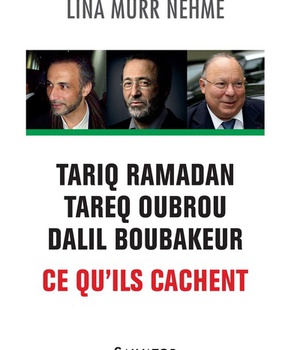 TARIQ RAMADAN, TAREQ OUBROU, DALIL BOUBAKEUR - CE QU ILS CACHENT