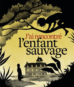 J'AI RENCONTRE L'ENFANT SAUVAGE