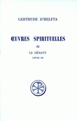 OEUVRES SPIRITUELLES T. III : LE HERAUT LIVRE III INTRO. TEXTE CRITIQUE TRADUCTION ET NOTE DPTS