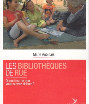 LES BIBLIOTHEQUES DE RUE, QUAND EST-CE QUE VOUS OUVREZ DEHORS ?