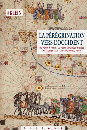 LA PEREGRINATION VERS L'OCCIDENT - DE PEKIN A PARIS, LE VOYAGE DE DEUX MOINES NESTORIENS AUX TEMPS D