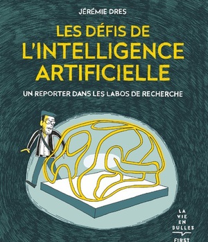 LES DEFIS DE L'INTELLIGENCE ARTIFICIELLE - UN REPORTER DANS LES LABOS DE RECHERCHE