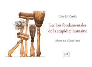 LES LOIS FONDAMENTALES DE LA STUPIDITE HUMAINE - ILLUSTRE PAR CLAUDE PONTI