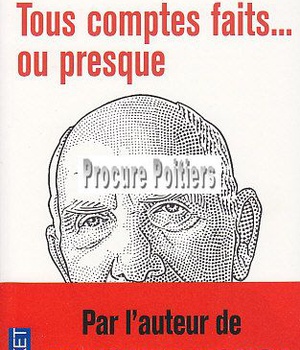 TOUS COMPTES FAITS... OU PRESQUE