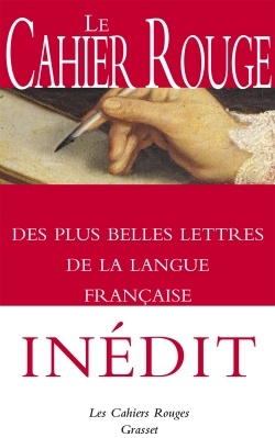 LE CAHIER ROUGE DES PLUS BELLES LETTRES DE LA LANGUE FRANCAISE - ANTHOLOGIE REALISEE ET PREFACEE PAR