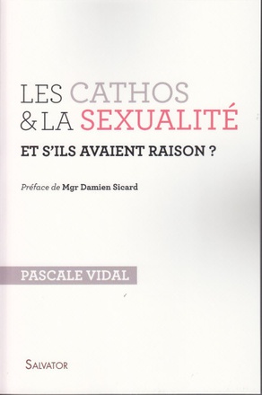 LES CATHOS ET LA SEXUALITE ET S'ILS AVAIENT RAISON ?