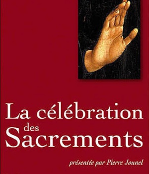 LA CELEBRATION DES SACREMENTS NOUVELLE EDITION 2023