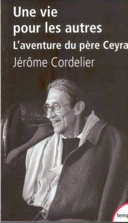 UNE VIE POUR LES AUTRES L'AVENTURE DU PERE CEYRAC