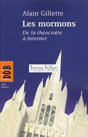 LES MORMONS - DE LA THEOCRATIE A INTERNET