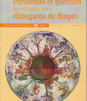 PREVENTION ET GUERISON DES MALADIES SELON HILDEGARDE DE BINGEN