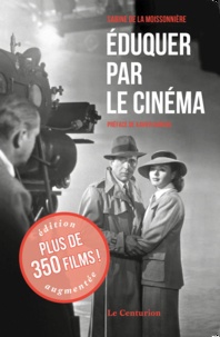 EDUQUER PAR LE CINEMA (NOUVELLE EDITION) AVEC 100 FILMS SUPPLEMENTAIRES