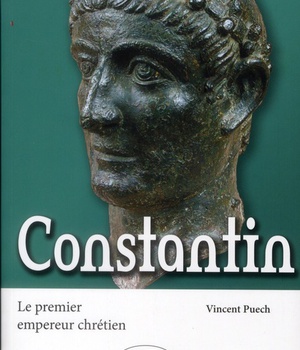 CONSTANTIN. LE PREMIER EMPEREUR CHRETIEN