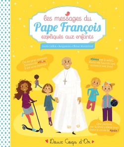 LES MESSAGES DU PAPE FRANCOIS EXPLIQUES AUX ENFANTS