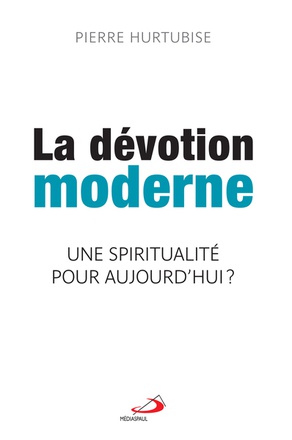 DEVOTION MODERNE (LA) - SPIRITUALITE POUR AUJOURD'HUI (UNE)?