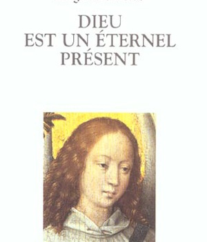 DIEU EST UN ETERNEL PRESENT