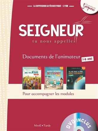 7-8 ANS - SEIGNEUR TU NOUS APPELLES - DOCUMENT ANIMATEUR ROUGE +DVD - MODULE 1 A 3