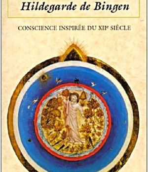 HILDEGARDE DE BINGEN - CONSCIENCE INSPIREE DU XIIE SIECLE