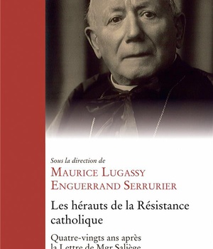LES HERAUTS DE LA RESISTANCE CATHOLIQUE - 80 ANS APRES LA LETTRE DE MGR SALIEGE