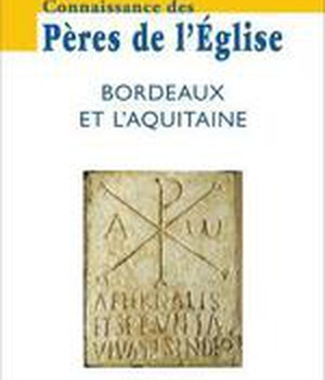CONNAISSANCE DES PERES DE L'EGLISE N 162 - BORDEAUX ET L'AQUITAINE