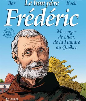 SAINTS ET SAINTES DE DIEU - LE BON PERE FREDERIC, MESSAGER DE DIEU DE LA FLANDRE AU QUEBEC