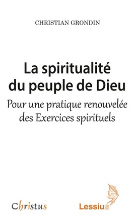 LA SPIRITUALITE DU PEUPLE DE DIEU - POUR UNE PRATIQUE RENOUVELEE DES EXERCICES SPIRITUELS