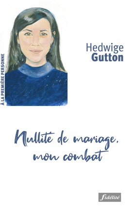 NULLITE DE MARIAGE, MON COMBAT