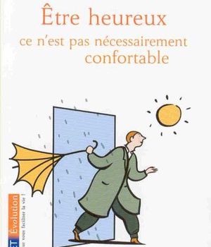 ETRE HEUREUX, CE N'EST PAS NECESSAIREMENT CONFORTABLE