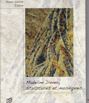MADELINE DIENER SCULPTURE ET MOSAIQUE
