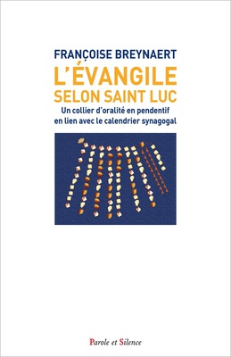 L'EVANGILE SELON SAINT LUC - EN LIEN AVEC LE CALENDRIER SYNAGOGAL SELON UNE EXEGESE D'ORALITE