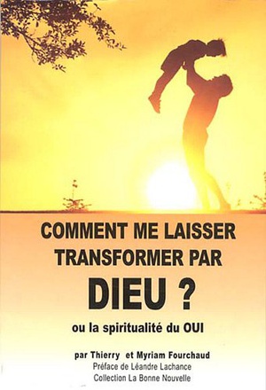 COMMENT ME LAISSER TRANSFORMER PAR DIEU