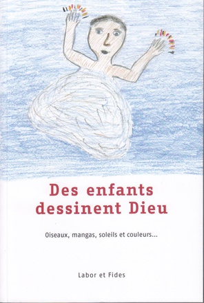 DES ENFANTS DESSINENT DIEU - OISEAUX, MANGAS, SOLEILS ET COULEURS...
