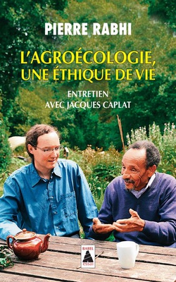 L'AGROECOLOGIE, UNE ETHIQUE DE VIE - ENTRETIEN AVEC JACQUES CAPLAT