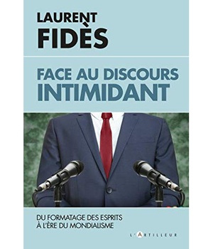 FACE AU DISCOURS INTIMIDANT - LE FORMATAGE DES ESPRITS A L'ERE DU MONDIALISME
