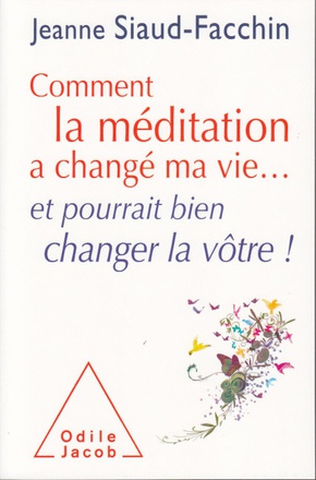 COMMENT LA MEDITATION A CHANGE MA VIE... - ET POURRAIT BIEN CHANGER LA VOTRE !